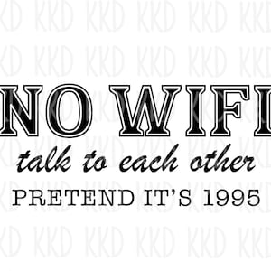 No Wifi SVG, Talk to Each Other SVG, Funny Wedding Sign, Wedding SVG, Funny Party Sign, Party svg, Funny Quote, Cricut Cut File