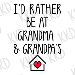I&#39;d Rather Be at Grandma and Grandpa&#39;s SVG, Family Quote svg, Cute Kids svg, dxf, png instant download, Cricut cut file, Silhouette cut file