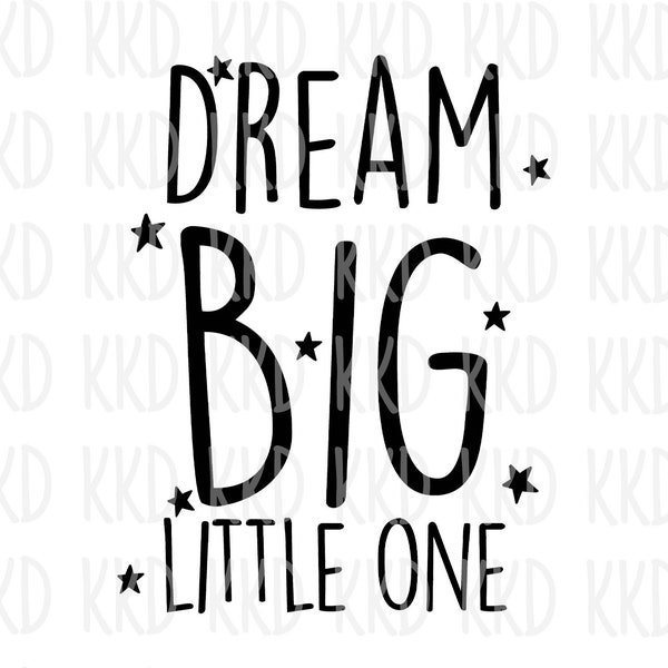 Dream Big Little One SVG, Nursery SVG, Inspirational Svg, ,Png, Eps, Dxf, Cricut, Cut Files, Silhouette Files, Download, Print