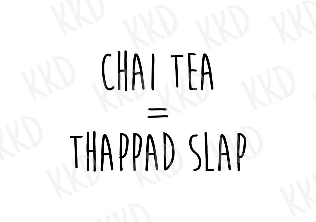 Chai Tea Thappad Slap SVG Chai Tea SVG Chai Tea Quote Etsy Australia