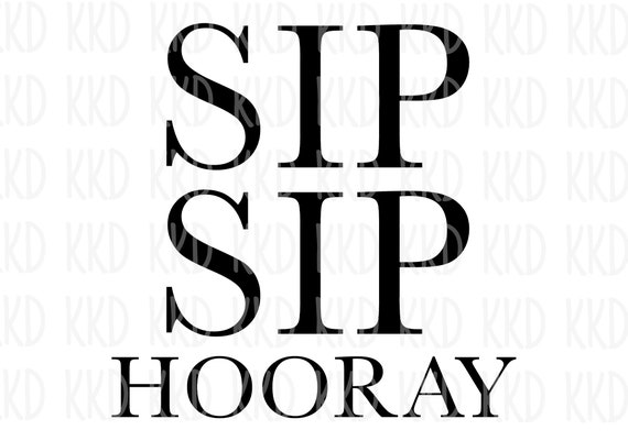 Free Sip Sip Hooray SVG Cut File