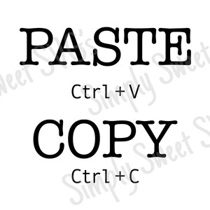 May include: Black and white text graphic that reads "PASTE Ctrl+V COPY Ctrl+C".
