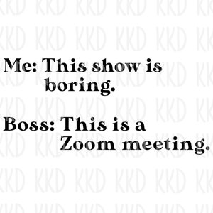 Zoom Meeting SVG, Funny Work Svg, Office Humor Svg, Sarcastic Svg, Boss Svg, Work From Home Svg, Cricut Svg, Silhouette Svg, Cut Files