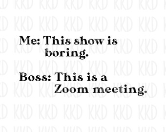 Funny Zoom Meeting SVG: Sarcastic Work From Home Clipart (Digital Download)