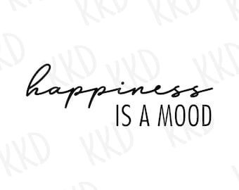 Felicidade é um estado de espírito SVG: Citação de positividade, arquivo Cricut Cut (download digital)