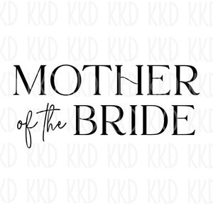 May include: Black and white text graphic that reads "Mother of the Bride".