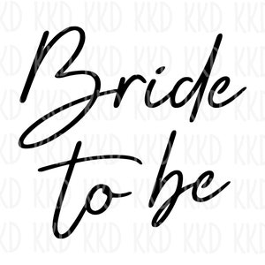 Bride to Be SVG | Bridal Shower Cut File for Cricut | Wedding Shirt, Tumbler, or Bachelorette Party Design