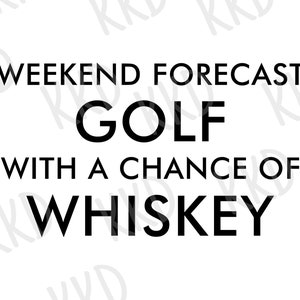 Wochenend-Prognose-Golf mit einer Chance auf Whisky SVG, lustige Golf-Svg, Trink-Svg, Whisky-Svg, Humor-Svg, Cricut-Svg, Silhouette geschnitten