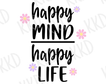 Inspirational Quote SVG Happy Mind Happy Life: Cricut Silhouette Cut File (Digital Download)