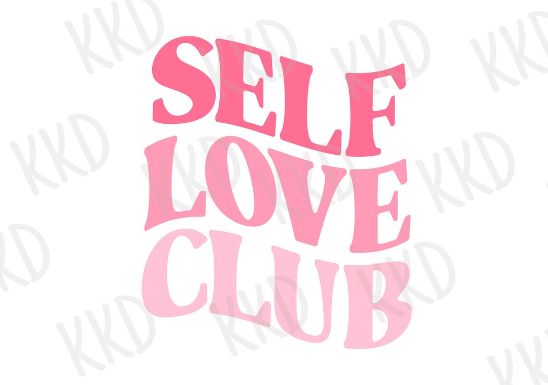 Self Love Club SVG Positive Affirmation Quote Design: Cricut Silhouette ...