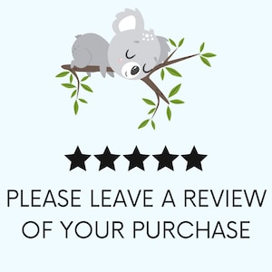 May include: A cartoon koala sleeping on a branch with green leaves. Five black stars are below the koala with the text "PLEASE LEAVE A REVIEW OF YOUR PURCHASE".