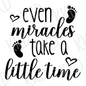 Zelfs wonderen duren even SVG, Miracle Baby SVG, IVF-baby svg-bestand, png-bestanden, instant digitale download, Cricut Cut-bestand