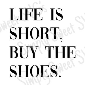 La vida es corta. Compra zapatos SVG, Clip Art. Archivos de corte. Flecha. Moda. DXF. Cricut. Diseño. EPS. Calcomanía para planchar. HTV para cortadores electrónicos.