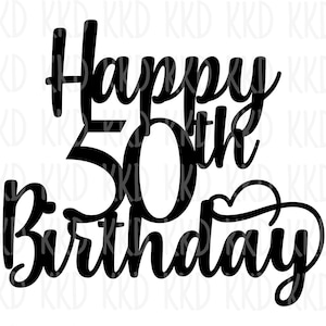 Happy 50th Birthday SVG Birthday Quote Birthday Cake Topper - Etsy