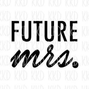 Zukünftige Mrs. geschnitten Datei für Cricut, Silhouette, Instant Download, heiraten, Hochzeit, Verlobung, Party-Shirt-Design, Braut zu sein