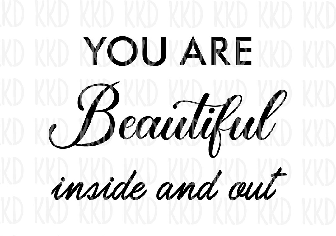 Beautiful Inside and Out SVG, Beauty in on the Inside SVG, You Are Beautiful Quote, Cricut