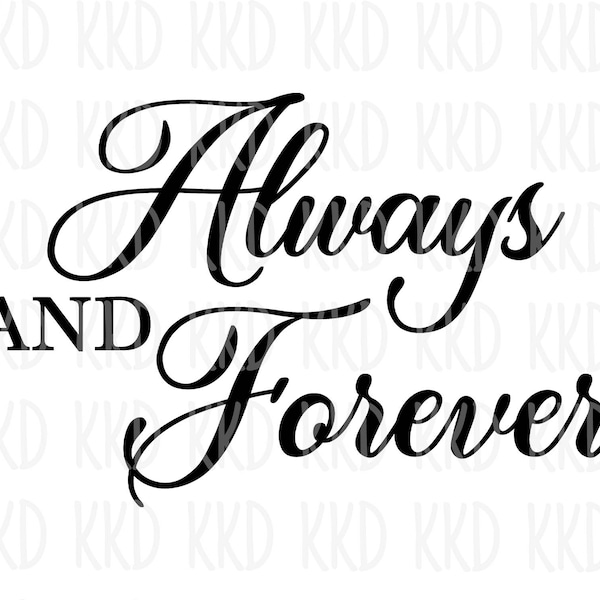 Always and Forever SVG, Love SVG, Wedding SVG, Wedding Sign, Wedding Quote, Couples svg, Cricut Silhouette Cut Files