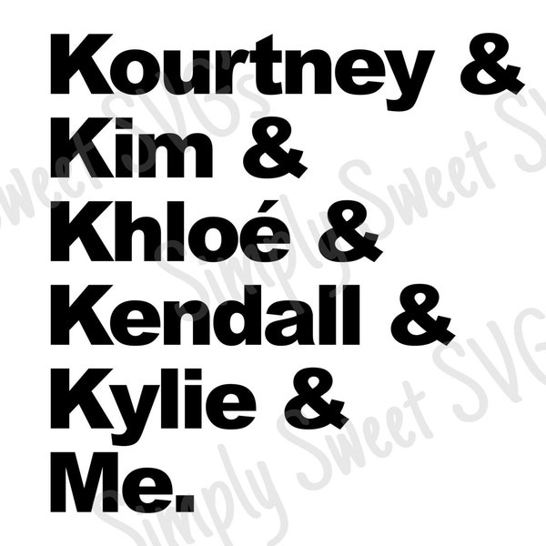 Kardashian SVG, Cut File SVG, Kylie Jenner svg, Kim Kardashian SVG, Kendall Jenner svg, Kardashian Quote, Cricut Silhouette Cut Files, png