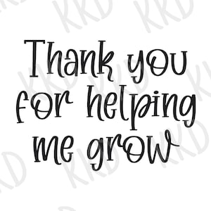 Thank You For Helping Me Grow SVG, Teacher SVG, Teacher Quote, School, Cricut Cut File, Cut Machine Files, Digital Download
