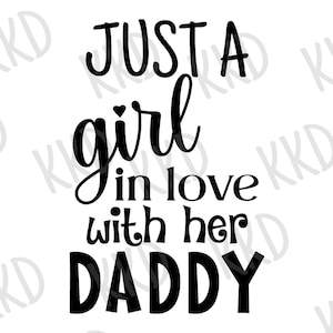 Just a Girl in Love With Her Daddy SVG, Daddy’s Girl svg, Father Daughter svg, dxf, png instant download, Girl Dad svg, Cute Baby svg