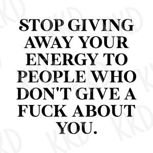 Stop Giving Away Your Energy SVG, Good Vibes Only png, Cricut Cut File, Silhouette Cut File, Instant Download