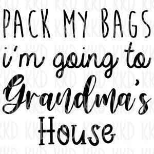 Faire mes valises, je vais chez grand-mère SVG, citation grand-mère, petits-enfants SVG, fichiers Cricut Silhouette cameo cut, psd, pdf, png, jpeg, ai
