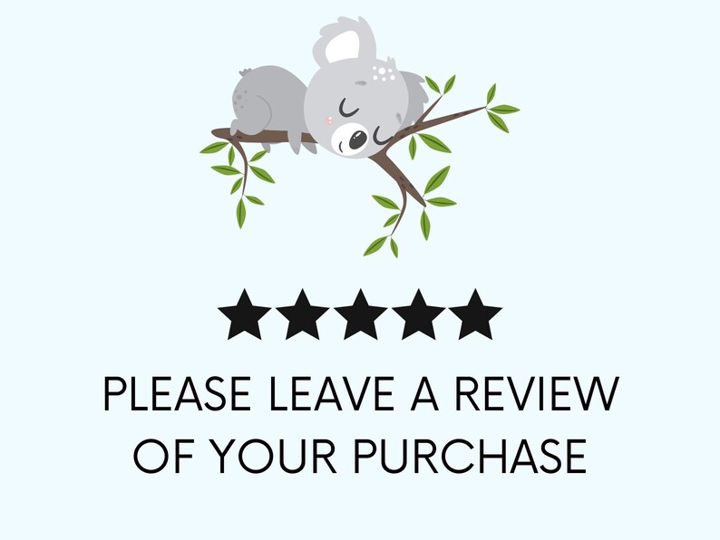 May include: A cartoon koala sleeping on a branch with green leaves. Five black stars are below the koala with the text "PLEASE LEAVE A REVIEW OF YOUR PURCHASE".