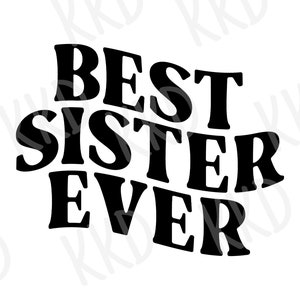 Best Sister Ever SVG, Sister Quote, Sister SVG, Retro Sister Quote SVG, Sister Gift, Cricut Cut Files, Instant Download
