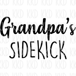 May include: Black and white text graphic that reads "Grandpa's Sidekick".