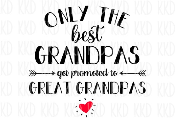 The Only Best Grandpas Get Promoted To Great Grandpa The Only Best Grandpas Get Promoted To Great Grandpa