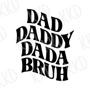 Dad Daddy Dada Bruh SVG, Funny Father&#39;s Day SVG, Dad Quote, Dad svg, Dad Shirt svg, Best Dad Ever, Cricut Cut Files, Instant Download