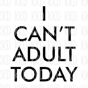 I Can't Adult Today SVG, Adulting svg, Mom Quote svg, dxf, png, Mom Life SVG, momlife svg, Funny Mom svg, Funny svg, Adulting One Star svg
