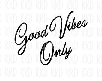 Good Vibes Only SVG: Positive Inspirational Quote, Cricut Cut File (Digital Download)
