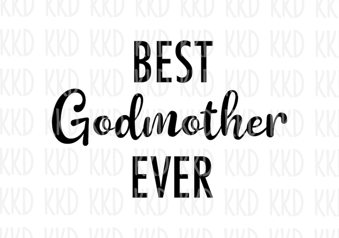 Best Godmother Ever SVG Godmother Quote Godmother Sign Etsy
