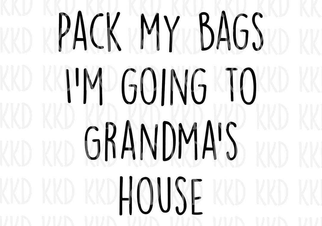 Pack My Bags I'm Going to Grandma's House SVG Cricut Etsy