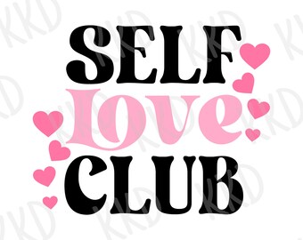 Self Love Club SVG Motivational Quote Design: Cricut Silhouette Cut File (Digital Download)