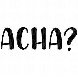 May include: Black and white graphic text that reads "Acha?" in a handwritten style.
