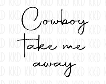 Cowboy Take Me Away SVG: Country Western Song, Rodeo Cowgirl (Digital Download