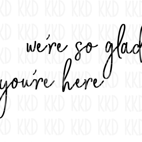 So Glad You Are Here SVG, Wedding Sign SVG, Entrance Sign SVG, Cricut Silhouette Cut Files, Instant Download, png, dxf, jpeg