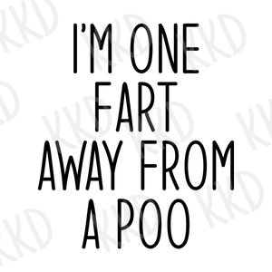 Ik ben een fart verwijderd van een poep SVG, grappig badkamer citaat svg, kak humor svg, dxf, png instant download, Cricut gesneden bestand, silhouet snijden bestand