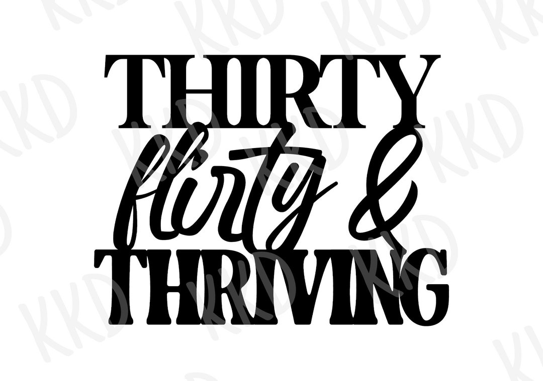 Thirty Flirty and Thriving SVG: 13 Going on 30 Quote (digital Download ...