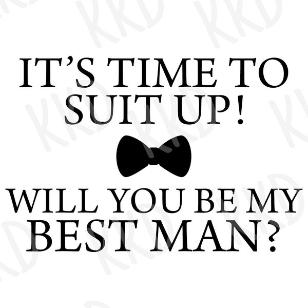 It's Time To Suit Up Will You Be My Best Man SVG, Best Man Proposal, Cricut Cameo Silhouette Brother Cut Files, Instant Download