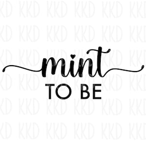 May include: Black and white text graphic that reads "mint to be" with a small heart symbol above the word "mint".
