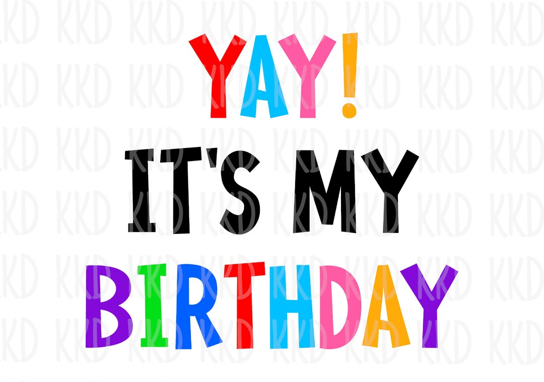 Yay It's My Birthday SVG, Birthday SVG, Birthday Quote, Birthday Sign