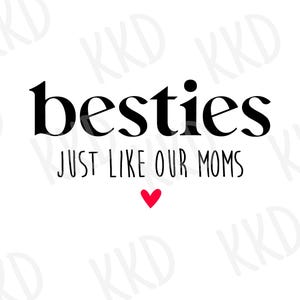 Besties Just Like Our Moms SVG, Cricut Cut File, Silhouette Cut File, Instant Download