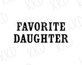 Favorite Daughter SVG Family Quote Design: Cricut Silhouette Cut File (Digital Download)