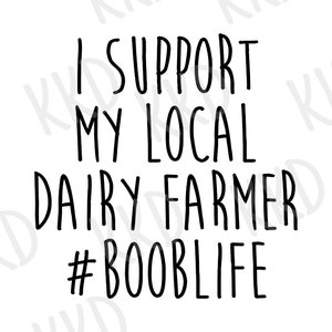 Apoyo a mi ganadero local #booblife, SVG de lactancia, frase sobre la lactancia materna, SVG de camiseta divertida, archivo de corte de Cricut, descarga instantánea, png, dxf