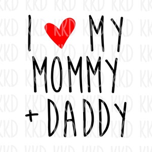 I Love My Mommy And Daddy SVG, Family Svg, Parents Svg, Kids Svg, Baby Svg, Cute Svg, Quote Svg, Cricut Svg, Silhouette Svg, Cut Files