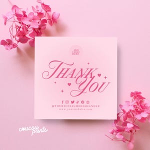 May include: A square light pink thank you card featuring dark pink cursive text that reads Thank You, a circular logo placeholder, social media icons, and the text @YOURSOCIALMEDIAHANDLE and www.yourwebsite.com, accented by pink flowers.