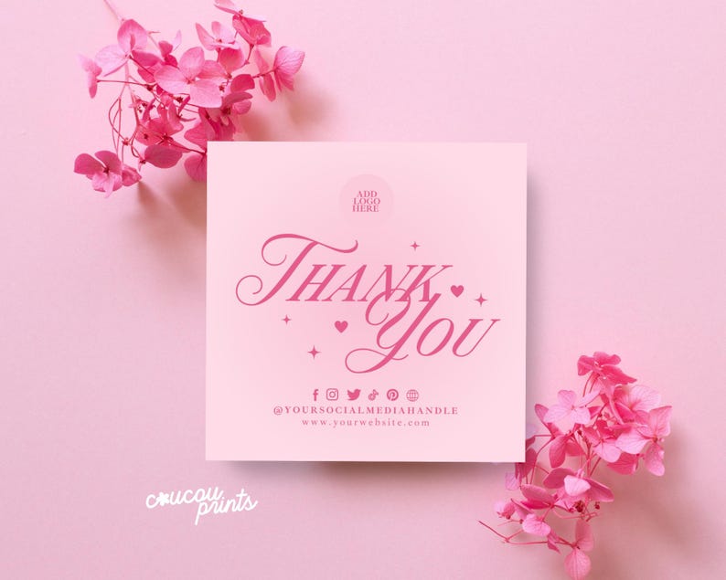May include: A square light pink thank you card featuring dark pink cursive text that reads Thank You, a circular logo placeholder, social media icons, and the text @YOURSOCIALMEDIAHANDLE and www.yourwebsite.com, accented by pink flowers.